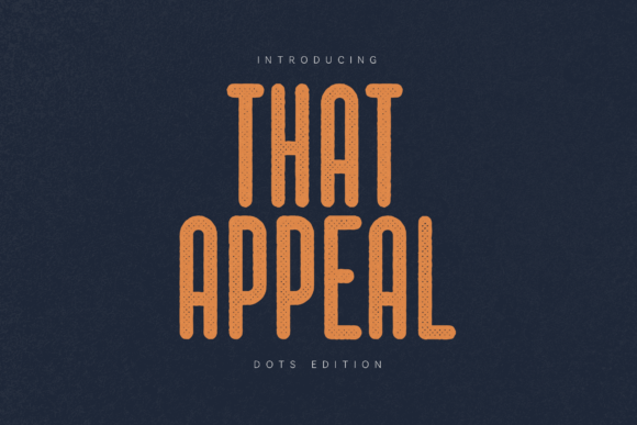 That Appeal Dots Edition: A Playful Display Font for Your Brand